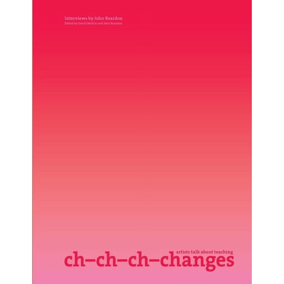 Ch-Ch-Ch-Changes: Artists Talk about Teaching, (Paperback)