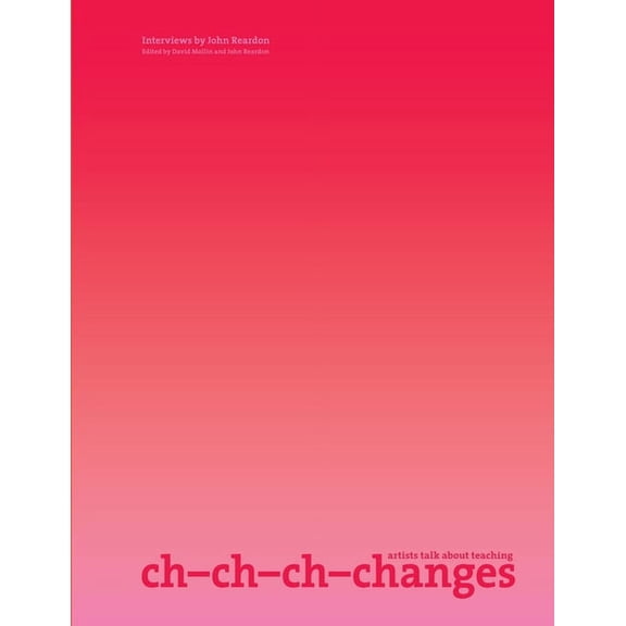 Ch-Ch-Ch-Changes: Artists Talk about Teaching, (Paperback)