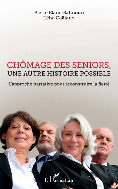 Chômage des seniors, une autre histoire possible: L'approche narrative pour reconstruire la fierté, (Paperback)