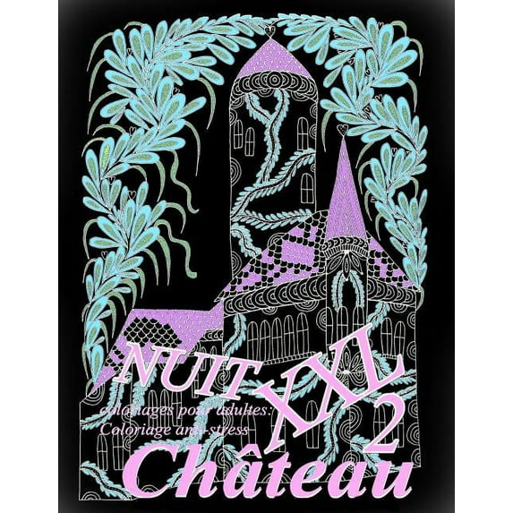 Château Nuit XXL: Château Nuit XXL 2 - Coloriages Pour Adultes : Coloriage Anti-Stress (Series #2) (Paperback)