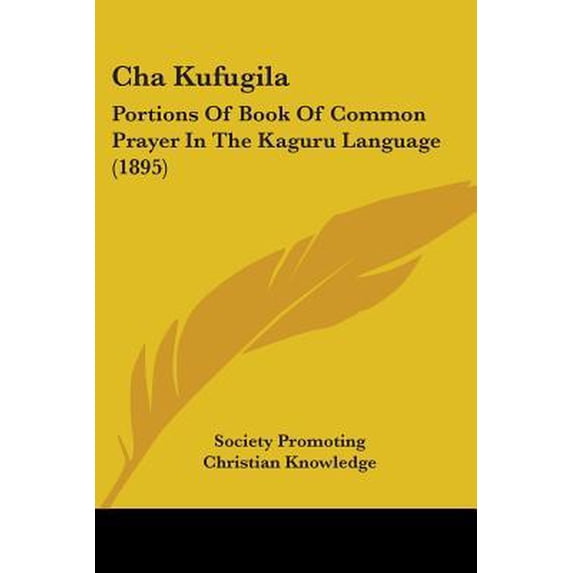 Cha Kufugila: Portions of Book of Common Prayer in the Kaguru Language (1895) Paperback