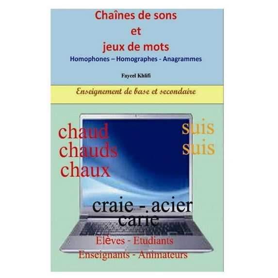 Chaînes de sons et jeux de mots: Homophones - Homographes - Anagrammes (Paperback)