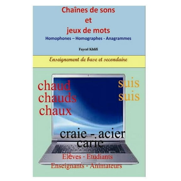 Chanes de sons et jeux de mots: Homophones Homographes - Anagrammes French Edition Paperback 1072754398 9781072754398 Faycel Khlifi