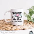 thumbnail image 1 of ChaChaCoo Occupational Therapy Putting the Fun in Functional Coffee Mug, Occupational Therapist Gifts, OT Therapist Gift, 1 of 6