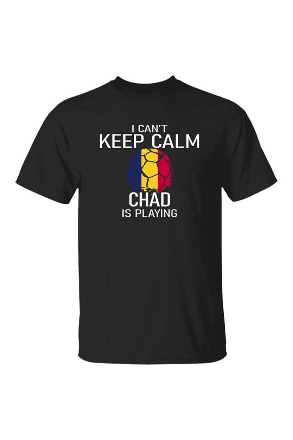 Chad Flag Soccer Fan T-Shirt I Can’t Keep Calm Chadian Is Playing, Soccer Lover Gift Proud Shirt