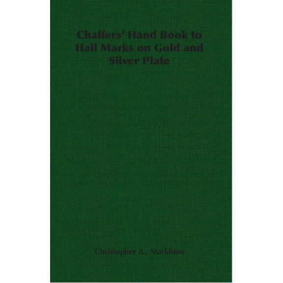 Chaffers' Hand Book to Hall Marks on Gold and Silver Plate, (Paperback)