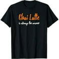 thumbnail image 1 of Chai Latte T Shirt Funny Chai Latte Gift Tea Lover Shirt T-Shirt, 1 of 7