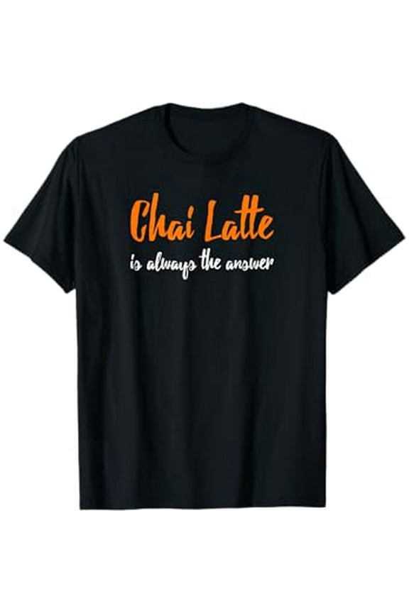 Chai Latte T Shirt Funny Chai Latte Gift Tea Lover Shirt T-Shirt
