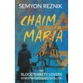 thumbnail image 1 of Chaim-and-Maria or Bloodthirsty Lovers (Paperback), 1 of 1