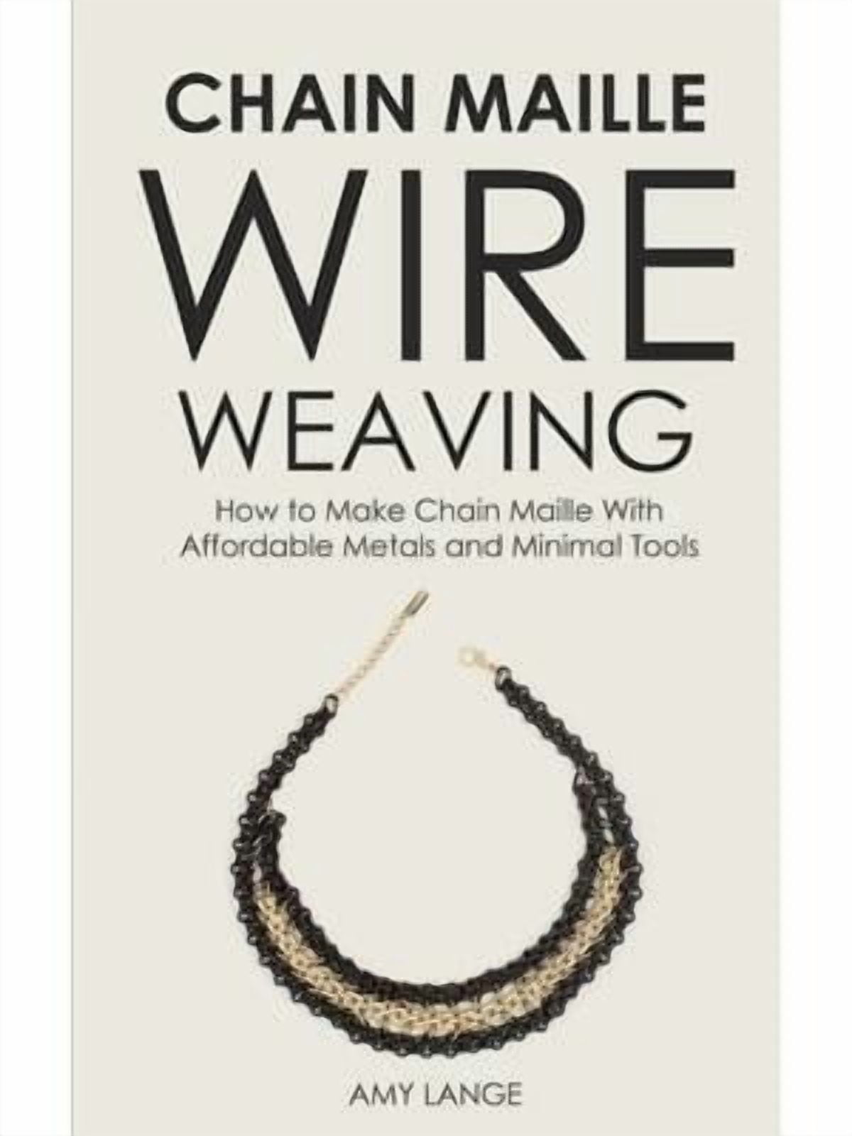 Chain Maille Wire Weaving: How to Make Chain Maille With Affordable ...