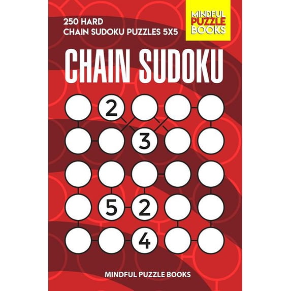 Chain Puzzles Chain Sudoku: 250 Hard Chain Sudoku Puzzles 5x5, Book 38, (Paperback)