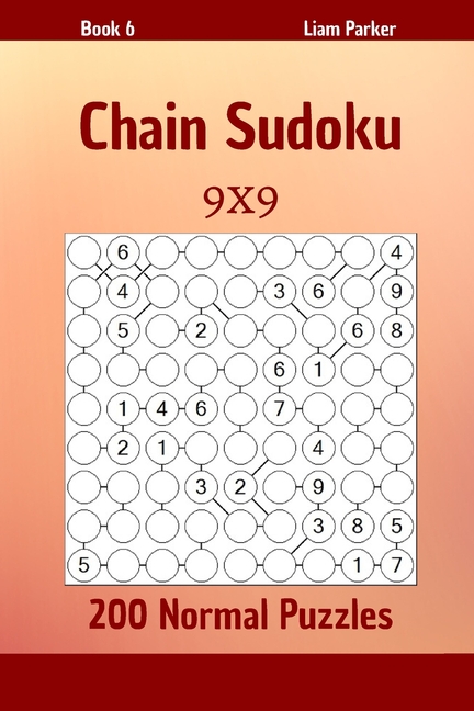 Chain Sudoku Chain Sudoku - 200 Normal Puzzles 9x9 Book 6, Book 6, (Paperback)