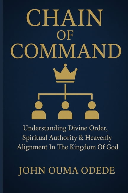 Chain of Command: Understanding Divine Order, Spiritual Authority &amp; Heavenly Alignment In The Kingdom Of God, (Paperback)