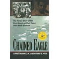 thumbnail image 1 of Chained Eagle: The Heroic Story of the First American Shot Down Over North Vietnam, (Paperback), 1 of 1