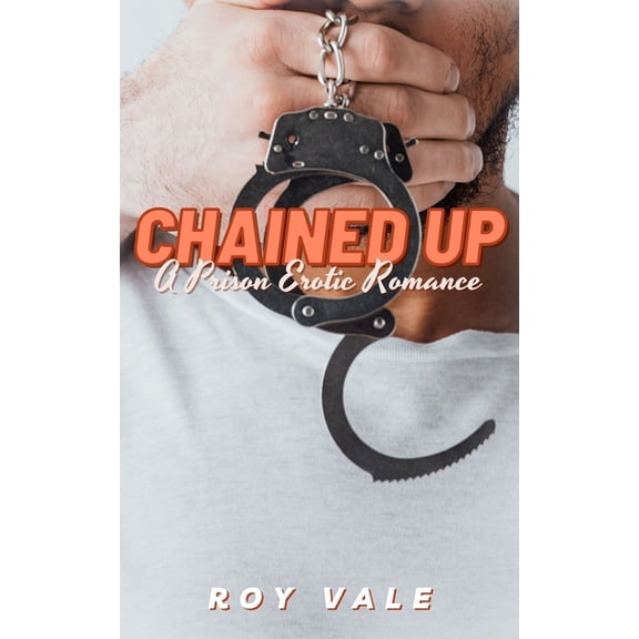 Chained Up: A Prison Erotic Romance, (Paperback)