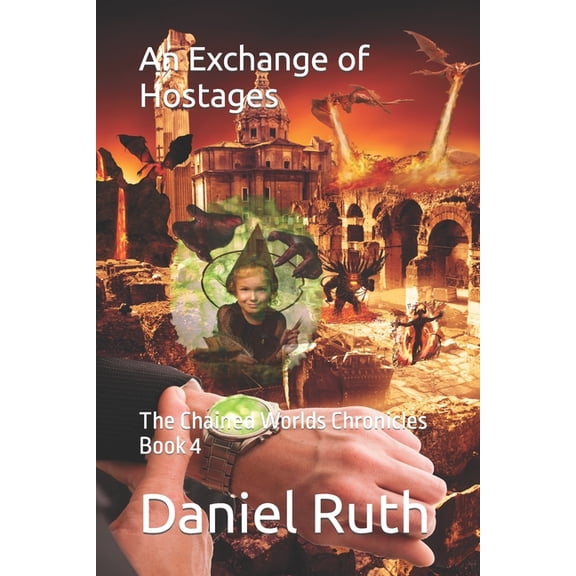 Chained Worlds Chronicles: An Exchange of Hostages (Paperback)