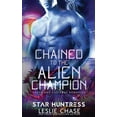 thumbnail image 1 of Chained to the Alien Champion: An Alien Warrior Romance (Paperback) by Starr Huntress, Leslie Chase, 1 of 1