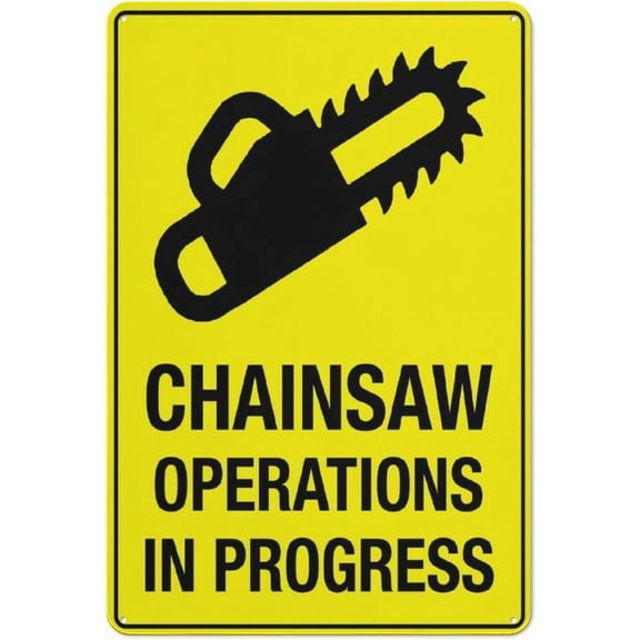 Chainsaw Operations In Progress Sign For House Door Office Business Yard,Metal Aluminum Rust Free Sign - 8"x12", Pre-Drilled Holes, Weather Resistant