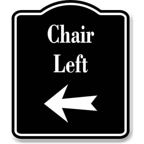Chair Left Left Arrow BLACK Aluminum Composite Sign, 20"x24"