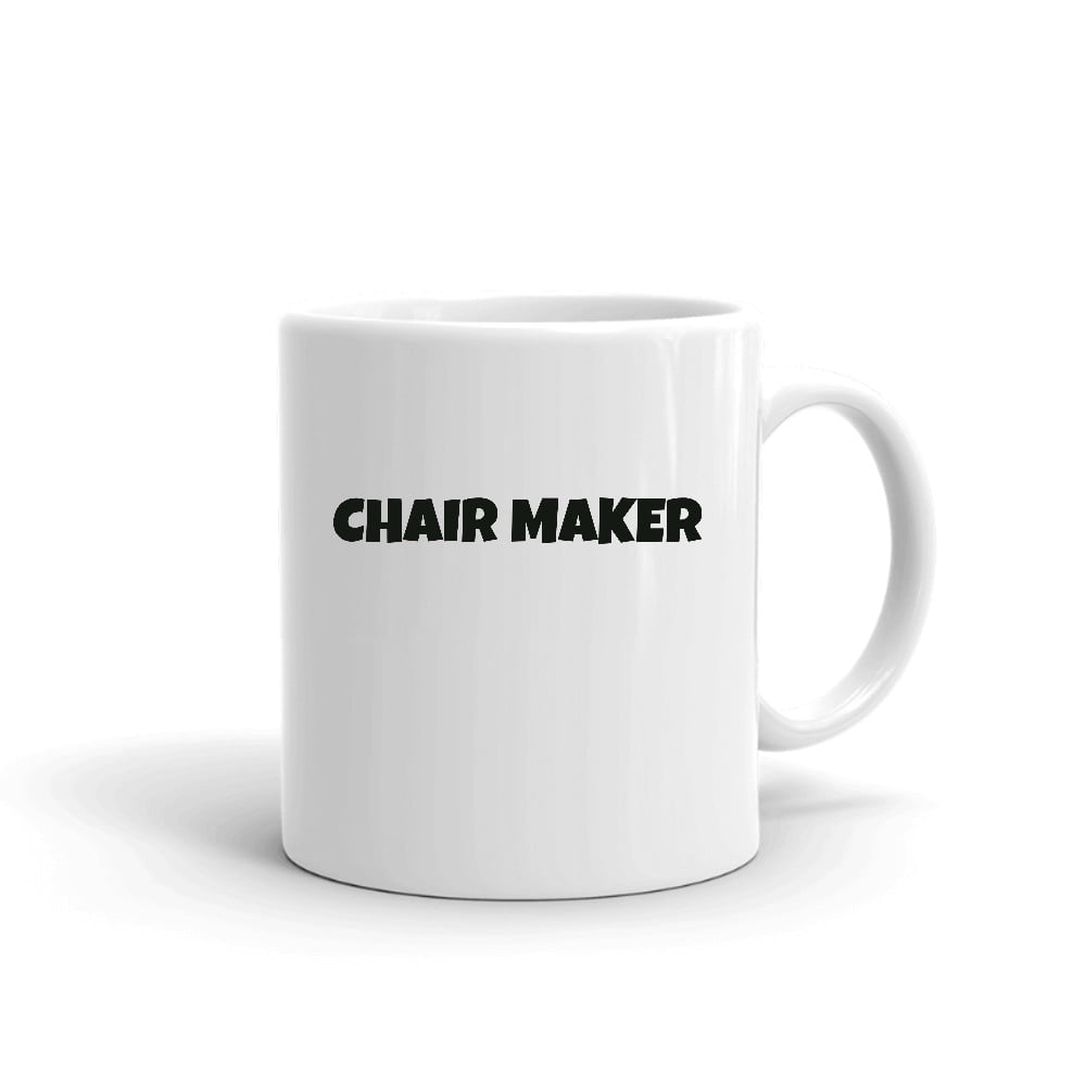 Chair Maker Fun Style Ceramic Dishwasher And Microwave Safe Mug By