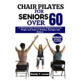 thumbnail image 1 of Chair Pilates for Seniors Over 60: 10 Minutes Daily Exercises For Beginners To Lose Weight And Improve Mobility, Strength And Balance (Paperback), 1 of 1