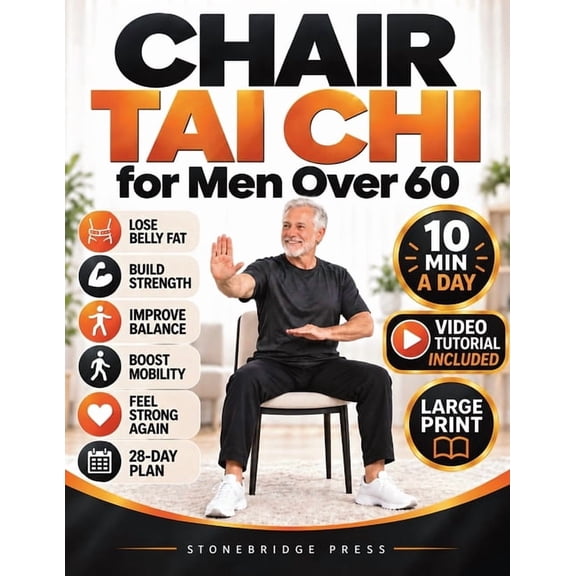 Chair Tai Chi for Men Over 60: Gentle 10-Minute Seated Routines to Lose Belly Fat, Build Strength, Improve Balance & Mob, (Paperback)