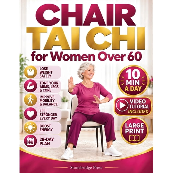 Chair Tai Chi for Women Over 60: Gentle 10-Minute Seated Routines to Lose Belly Fat, Tone Your Body, Improve Balance & M, (Paperback)