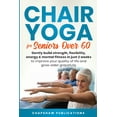 thumbnail image 1 of Chair Yoga For Seniors Over 60: Gently Build Strength, Flexibility, Energy, & Mental Fitness In Just 2 Weeks To Improve , (Paperback), 1 of 1