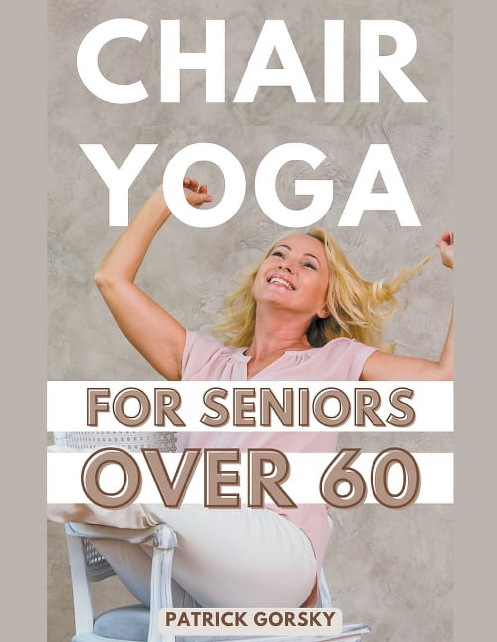 Chair Yoga For Seniors Over 60 (Paperback) - Walmart.com