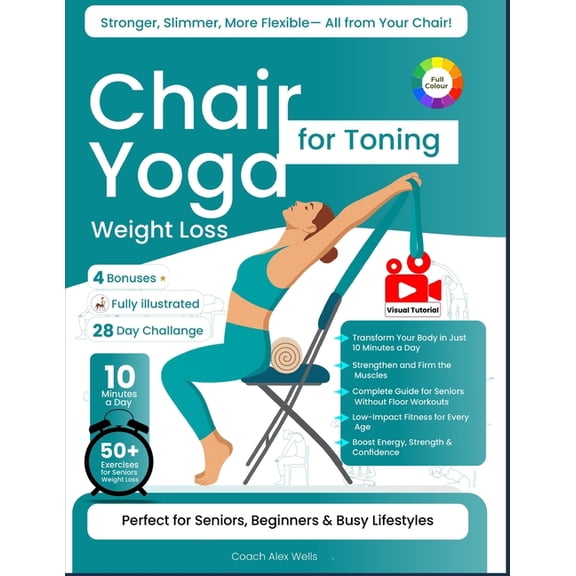 Chair Yoga For Toning: 50 Low-Impact Chair Yoga Exercises for Seniors and Beginners to Lose Belly Fat, Build Strength, I, (Paperback)