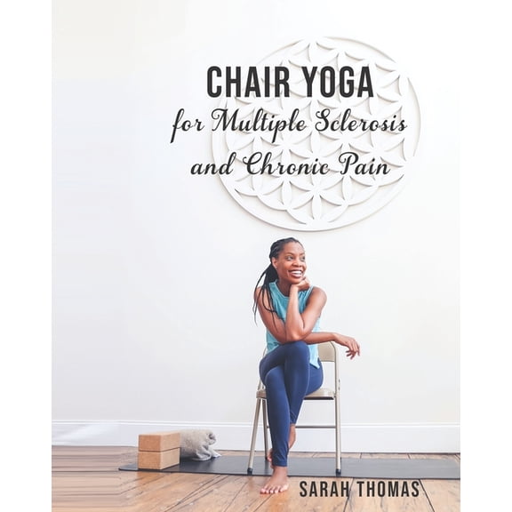 Chair Yoga for Multiple Sclerosis and Chronic Pain, (Paperback)