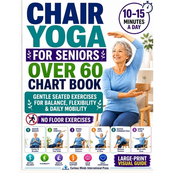 Chair Yoga for Seniors Over 60 Chart Book: A 28-Day Quick Visual Guide with Gentle Seated Exercises to Support Balance, , (Paperback)