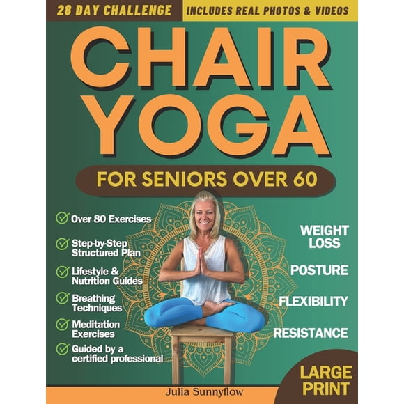Chair Yoga for Seniors Over 60 + for Weight Loss: 28-Day Challenge for Beginners and Advanced: Improve Posture, Strength, (Paperback)