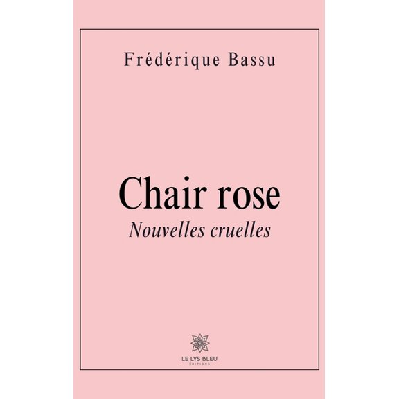 Chair rose suivie de Python: Nouvelles cruelles, (Paperback)