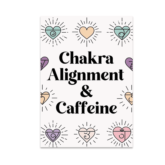 Chakra Alignment & Caffeine - Spiritual Decor Enthusiast - 13x19 Poster Print