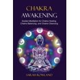 thumbnail image 1 of Chakra Awakening: Guided Meditation to Heal Your Body and Increase Energy with Chakra Balancing, Chakra Healing, Reiki Healing, and Guided Imagery (Paperback), 1 of 1