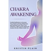 Chakra Awakening Guided Meditation to Increase Your Chakras Energy, Balancing and Healing Power, Open Your Third Eye, Paperback