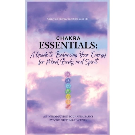 Chakra Essentials: A Guide to Balancing Your Energy for Mind, Body, and Spirit: A Guide to Balancing Your Energy for Min, (Paperback)