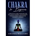 thumbnail image 1 of Chakra For Beginners : A Practical Guide to Healing and Balancing Yourself and Radiating Positive Energy through the Power of 7 Chakras (Paperback), 1 of 1