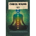thumbnail image 1 of Chakra Healing 101: A Practical Guide To Restoring Harmony, (Paperback), 1 of 1
