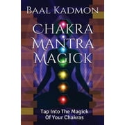 Mantra Magick Chakra Mantra Magick Tap Into The Magick Of Your Chakras Paperback