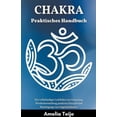 thumbnail image 1 of Chakra Praktisches Handbuch - Ein vollständiger Leitfaden zur Genesung, Wiederherstellung positiver Energie und Beseitigung von Angstzuständen (Paperback), 1 of 1
