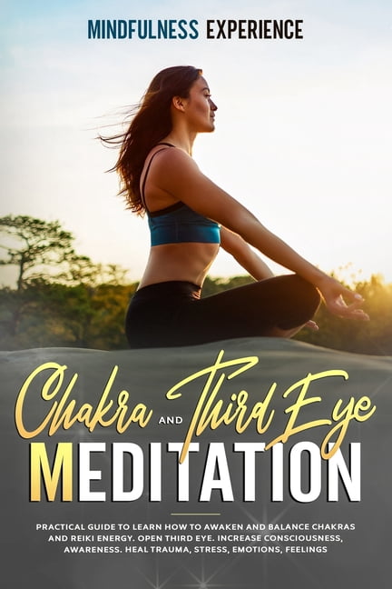 Chakra and Third Eye Meditation: Practical Guide to Learn How to Awaken ...