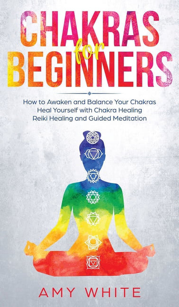 Chakras: For Beginners - How to Awaken and Balance Your Chakras and ...