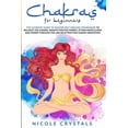 thumbnail image 1 of Chakras for Beginners: The Ultimate Guide to Master Self-Healing Techniques to Balance the Chakra, Radiate Positive Energy, Attain Mindfulness and Power Through the Law of Attraction Guided Meditation, 1 of 1