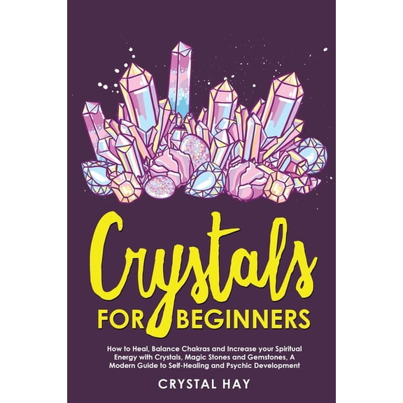 Pre-Owned Chakras: Crystals For Beginners : How to Heal, Balance Chakras and Increase your Spiritual Energy with Crystals, Magic Stones and Gemstones, A Modern Guide to Self-Healing and Psychic Development (Series #2) (Paperback)