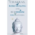 thumbnail image 1 of Chakras, Reiki Healing and Buddhism for Beginners: Balance Yourself and Learn Practical Teachings for Healing the Ailmen, (Hardcover), 1 of 1