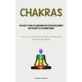 thumbnail image 1 of Chakras: The Guide To Third Eye Awakening For Psychic Development And The Root To The Crown Chakra (Boost Your Positive , (Paperback), 1 of 1