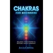 Inner Awakening Chakras for Beginners The Complete Guide to Awaken and Balance your Chakras, Learn to Chakra Meditation Techniques of Y, Book 2, Paperback