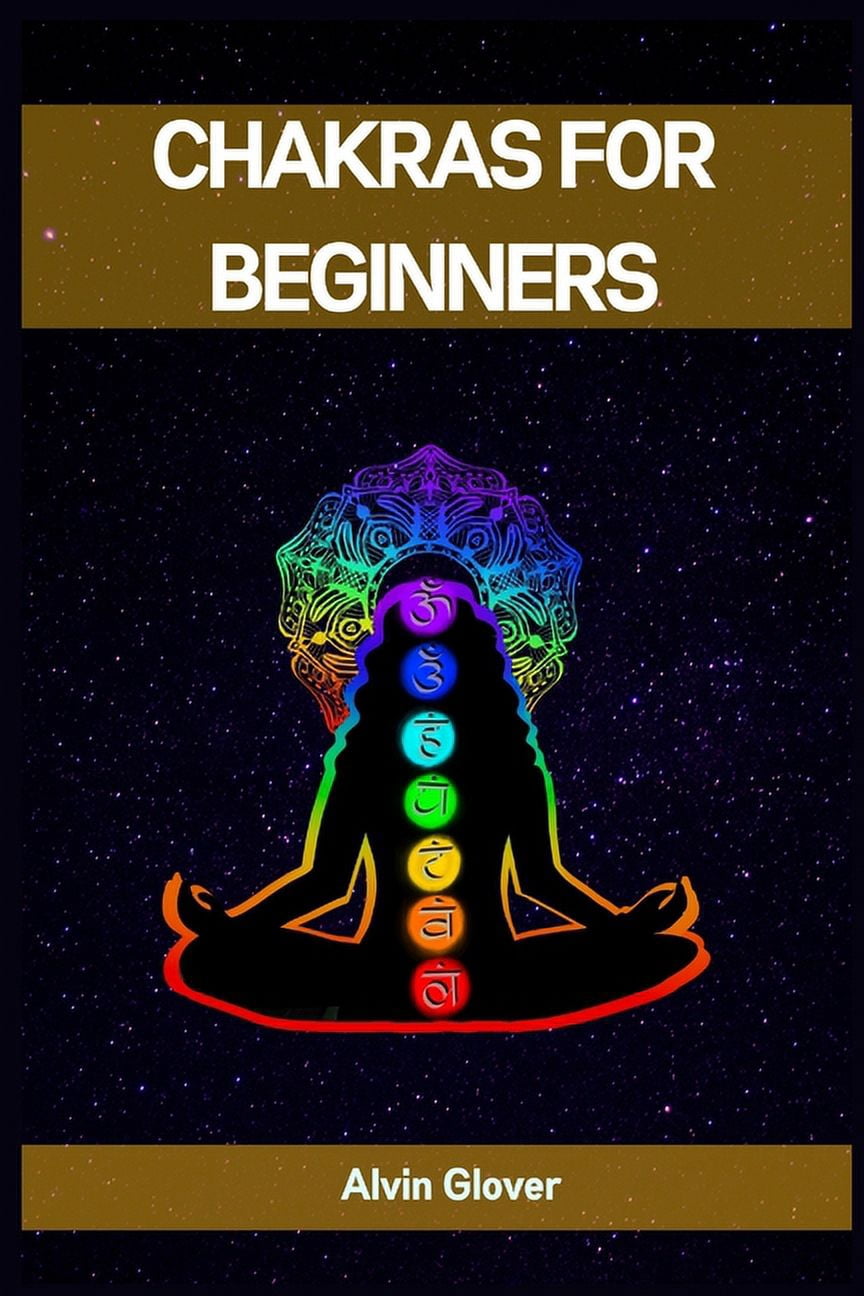 Chakras for Beginners: A Comprehensive Guide to Balancing Your Energy ...